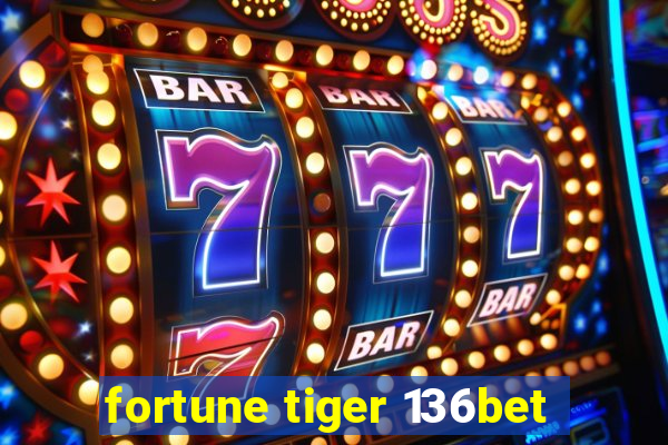 fortune tiger 136bet